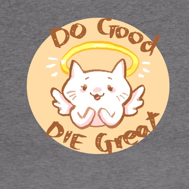 Do Good Die Great by shootingstarsaver@gmail.com